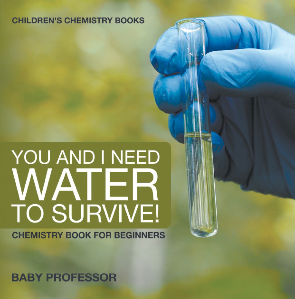 You and I Need Water to Survive! Chemistry Book for Beginners | Children's Chemistry Books - (PDF/EPUB Version)