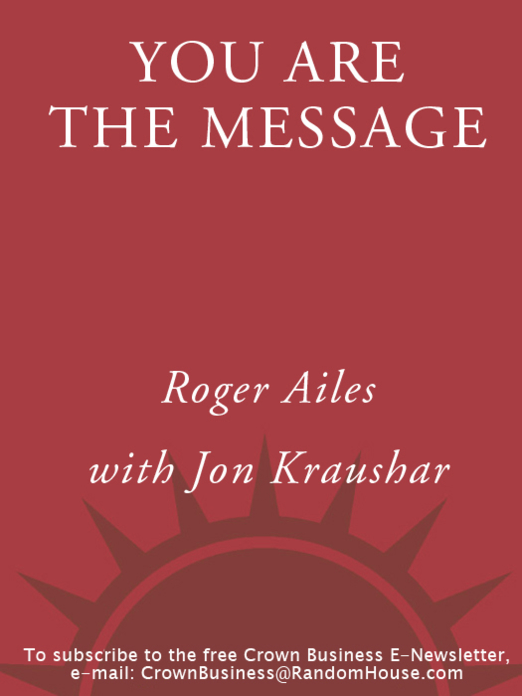 You Are the Message Getting What You Want by Being Who You Are - (PDF/EPUB Version)