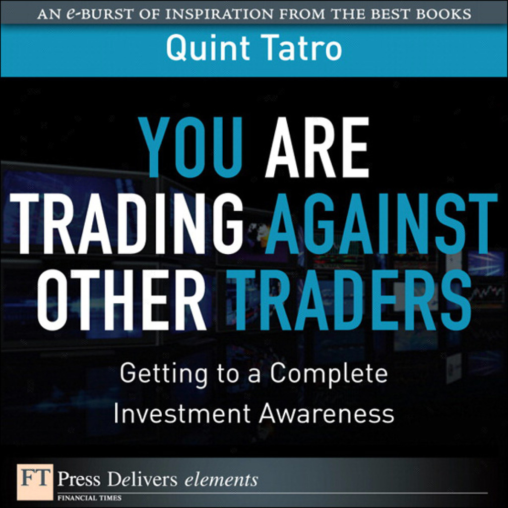 You Are Trading Against Other Traders Getting to a Complete Investment Awareness 1st Edition - (PDF/EPUB Version)