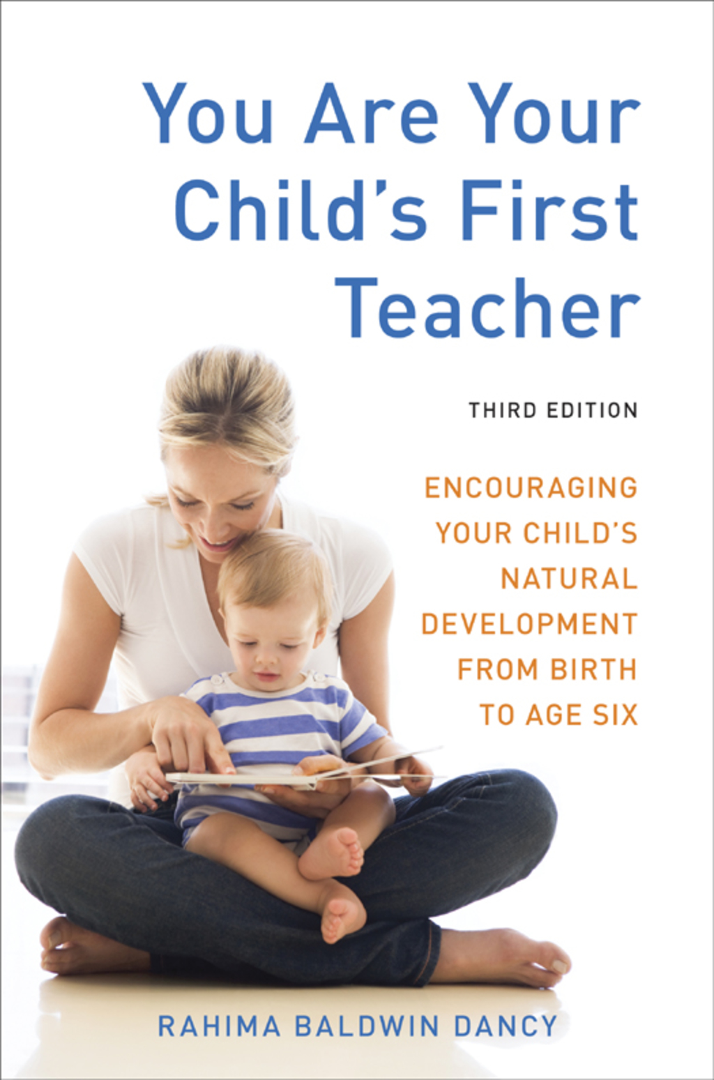 You Are Your Child's First Teacher, Third Edition Encouraging Your Child's Natural Development from Birth to Age Six 3rd Edition - (PDF/EPUB Version)