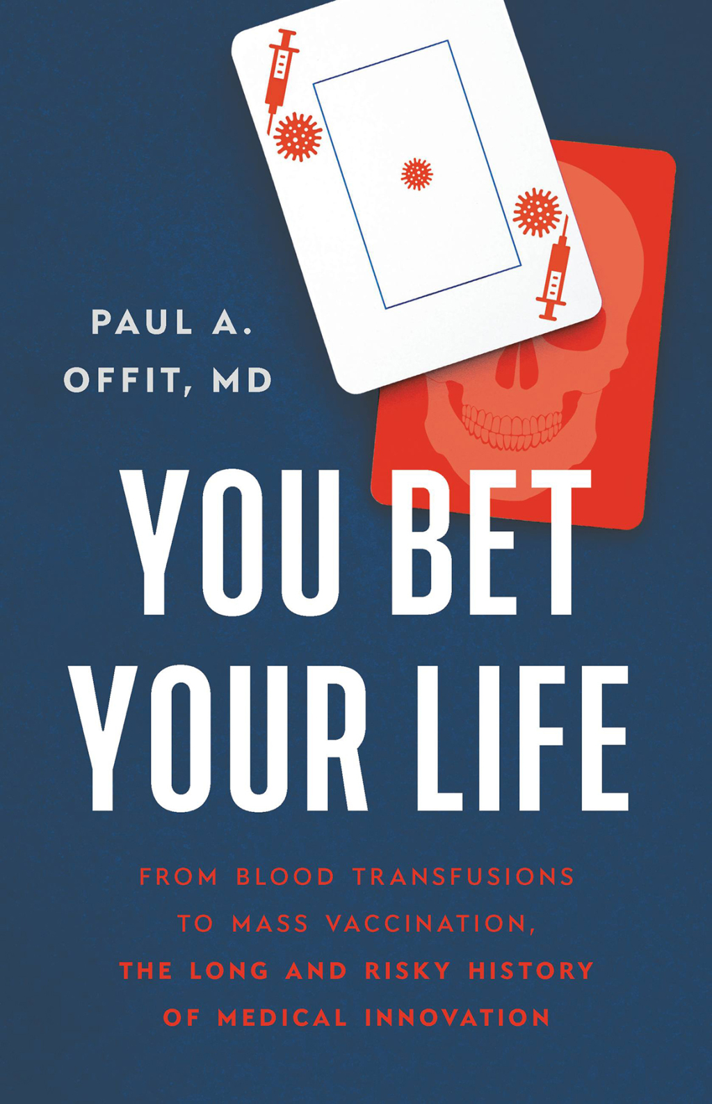You Bet Your Life From Blood Transfusions to Mass Vaccination, the Long and Risky History of Medical Innovation - (PDF/EPUB Version)