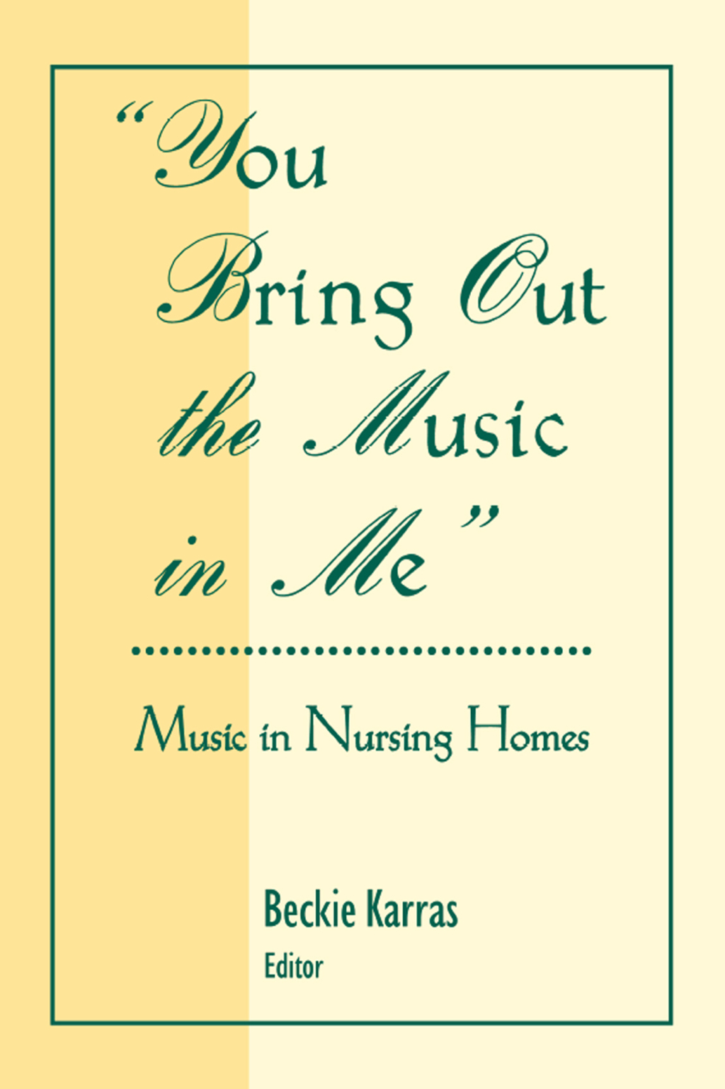 You Bring Out the Music in Me Music in Nursing Homes 1st Edition â€“ PDF/EPUB Version Downloadable