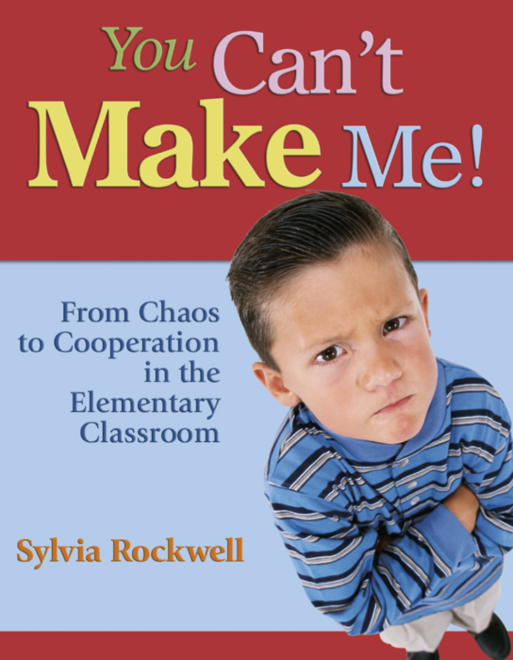 You Canâ€²t Make Me! From Chaos to Cooperation in the Elementary Classroom 1st Edition â€“ PDF/EPUB Version Downloadable