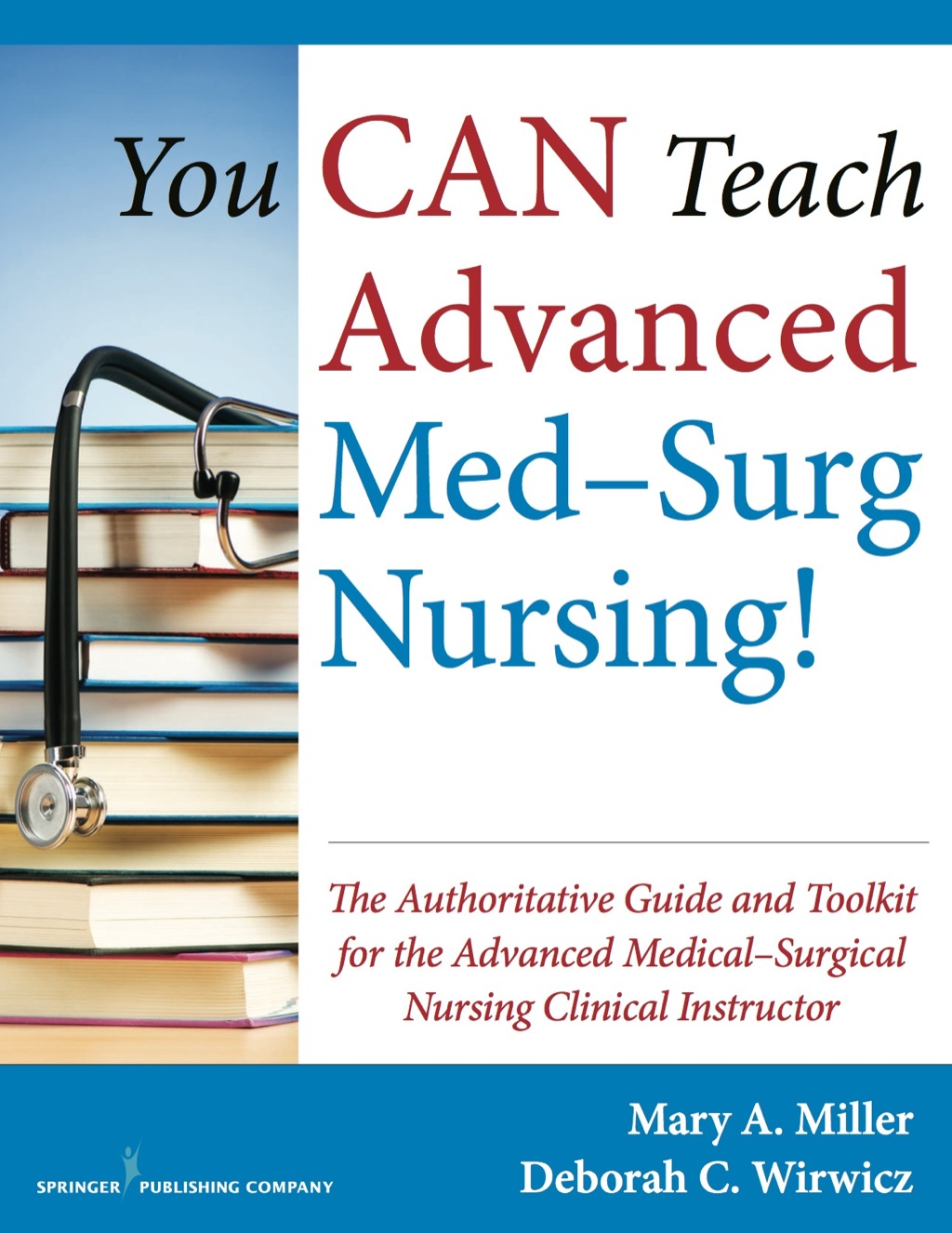 You CAN Teach Advanced Med-Surg Nursing! The Authoritative Guide and Toolkit for the Advanced Medical- Surgical Nursing Clinical Instructor 1st Edition â€“ PDF/EPUB Version Downloadable