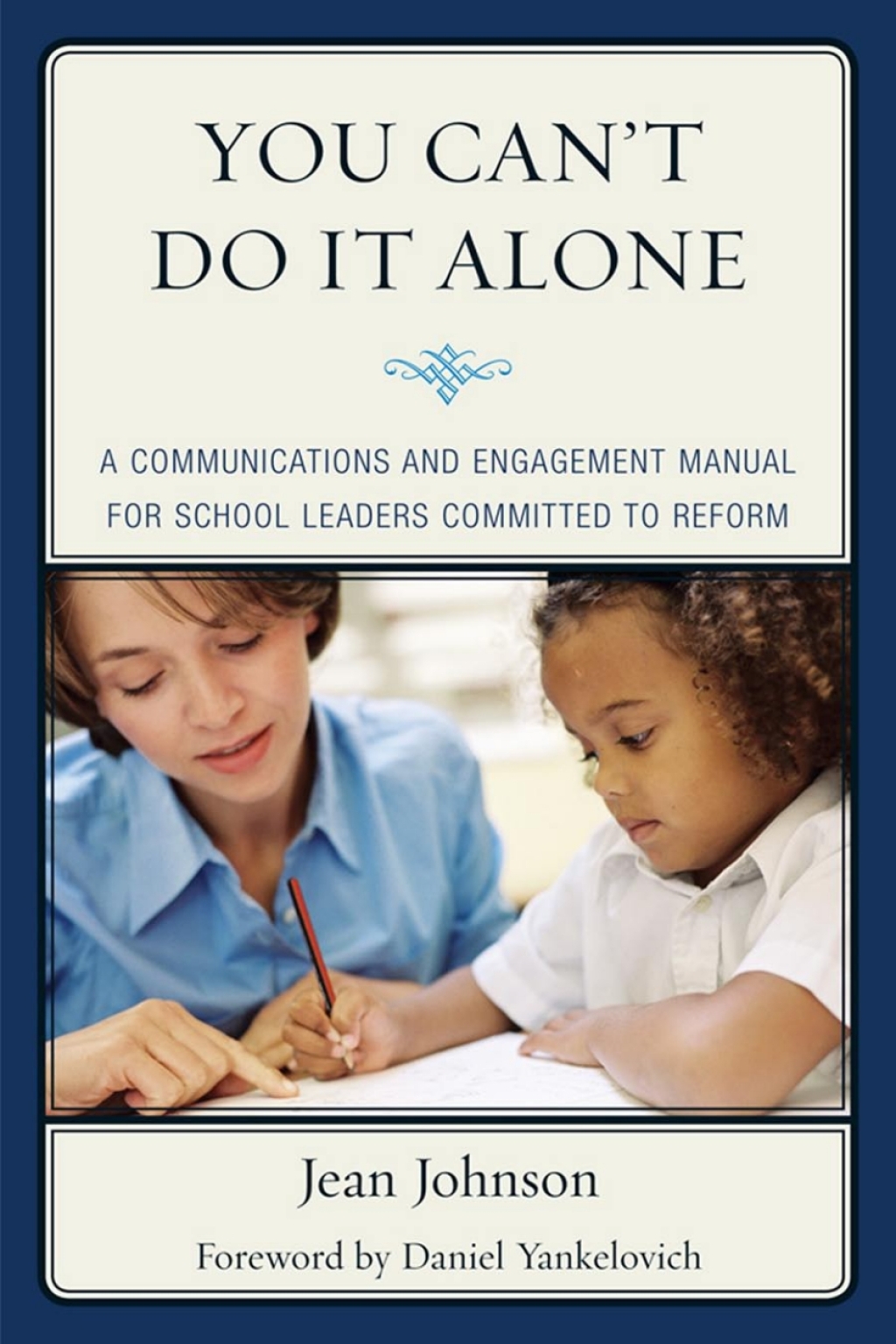 You Can't Do It Alone A Communications and Engagement Manual for School Leaders Committed to Reform 1st Edition â€“ PDF/EPUB Version Downloadable