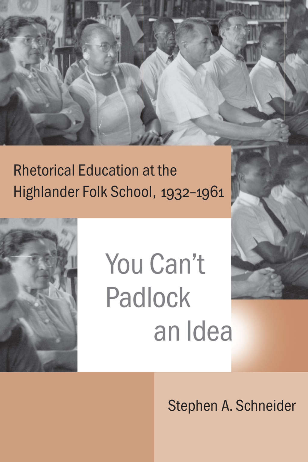 You Can't Padlock an Idea Rhetorical Education at the Highlander Folk School, 1932â€“1961  â€“ PDF/EPUB Version Downloadable