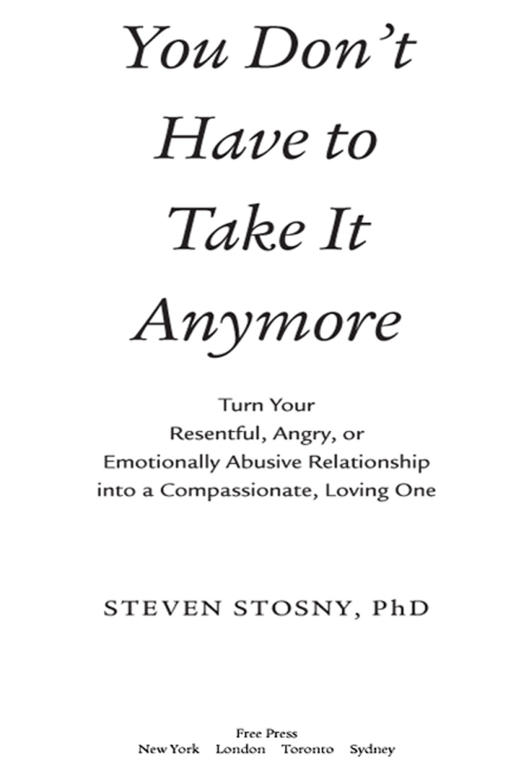 You Don't Have to Take it Anymore Turn Your Resentful, Angry, or Emotionally Abusive Relationship into a Compassionate, Loving One - (PDF/EPUB Version)