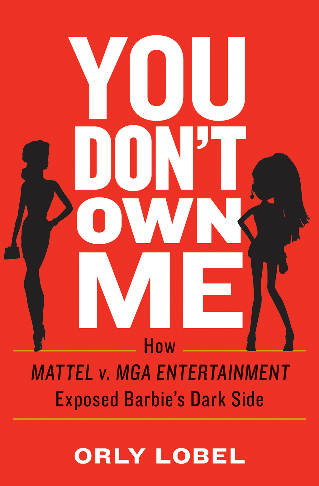 You Don't Own Me: How Mattel v. MGA Entertainment Exposed Barbie's Dark Side - (PDF/EPUB Version)