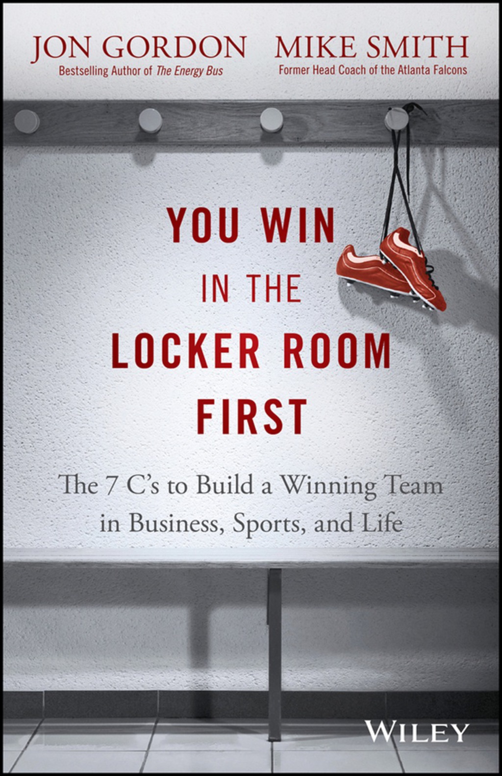 You Win in the Locker Room First: The 7 C's to Build a Winning Team in Business, Sports, and Life 1st Edition - (PDF/EPUB Version)