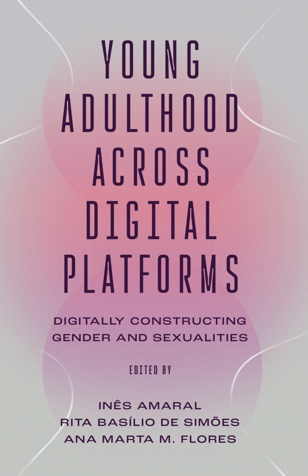 Young Adulthood Across Digital Platforms Digitally Constructing Gender and Sexualities  â€“ PDF/EPUB Version Downloadable