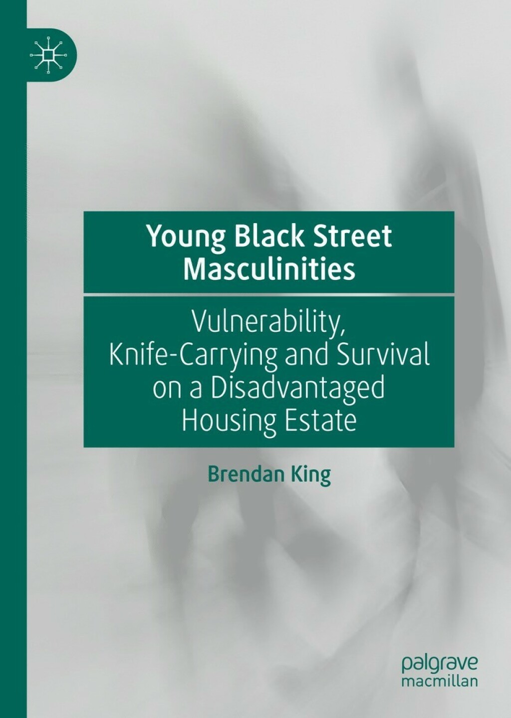 Young Black Street Masculinities Vulnerability, Knife-Carrying and Survival on a Disadvantaged Housing Estate  â€“ PDF/EPUB Version Downloadable