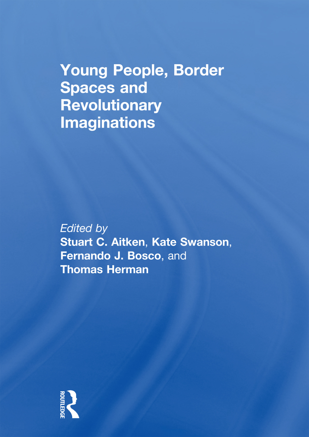 Young People, Border Spaces and Revolutionary Imaginations 1st Edition â€“ PDF/EPUB Version Downloadable