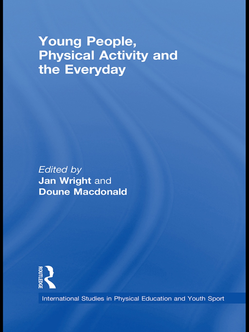 Young People, Physical Activity and the Everyday 1st Edition â€“ PDF/EPUB Version Downloadable
