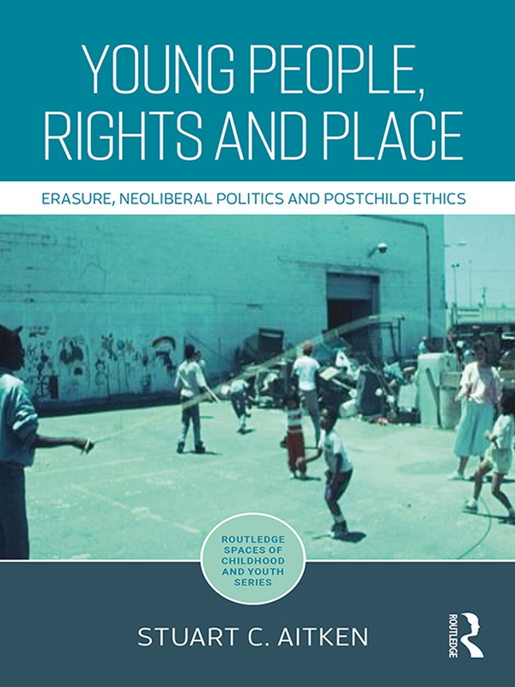 Young People, Rights and Place Erasure, Neoliberal Politics and Postchild Ethics 1st Edition â€“ PDF/EPUB Version Downloadable