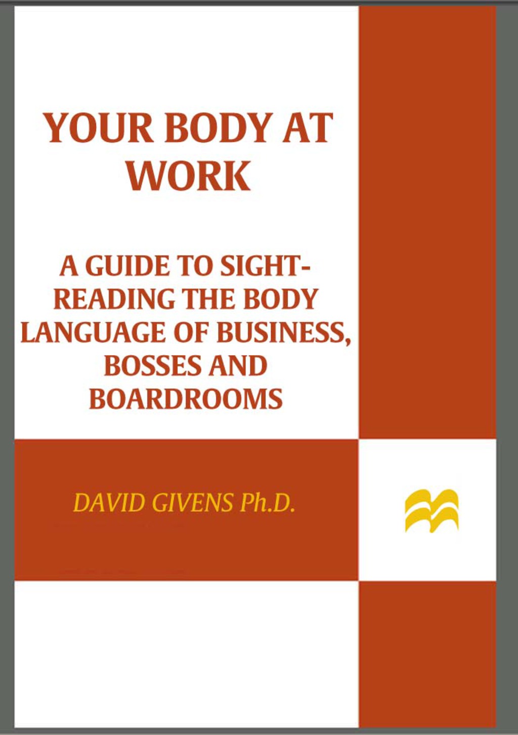 Your Body at Work A Guide to Sight-reading the Body Language of Business, Bosses, and Boardrooms - (PDF/EPUB Version)