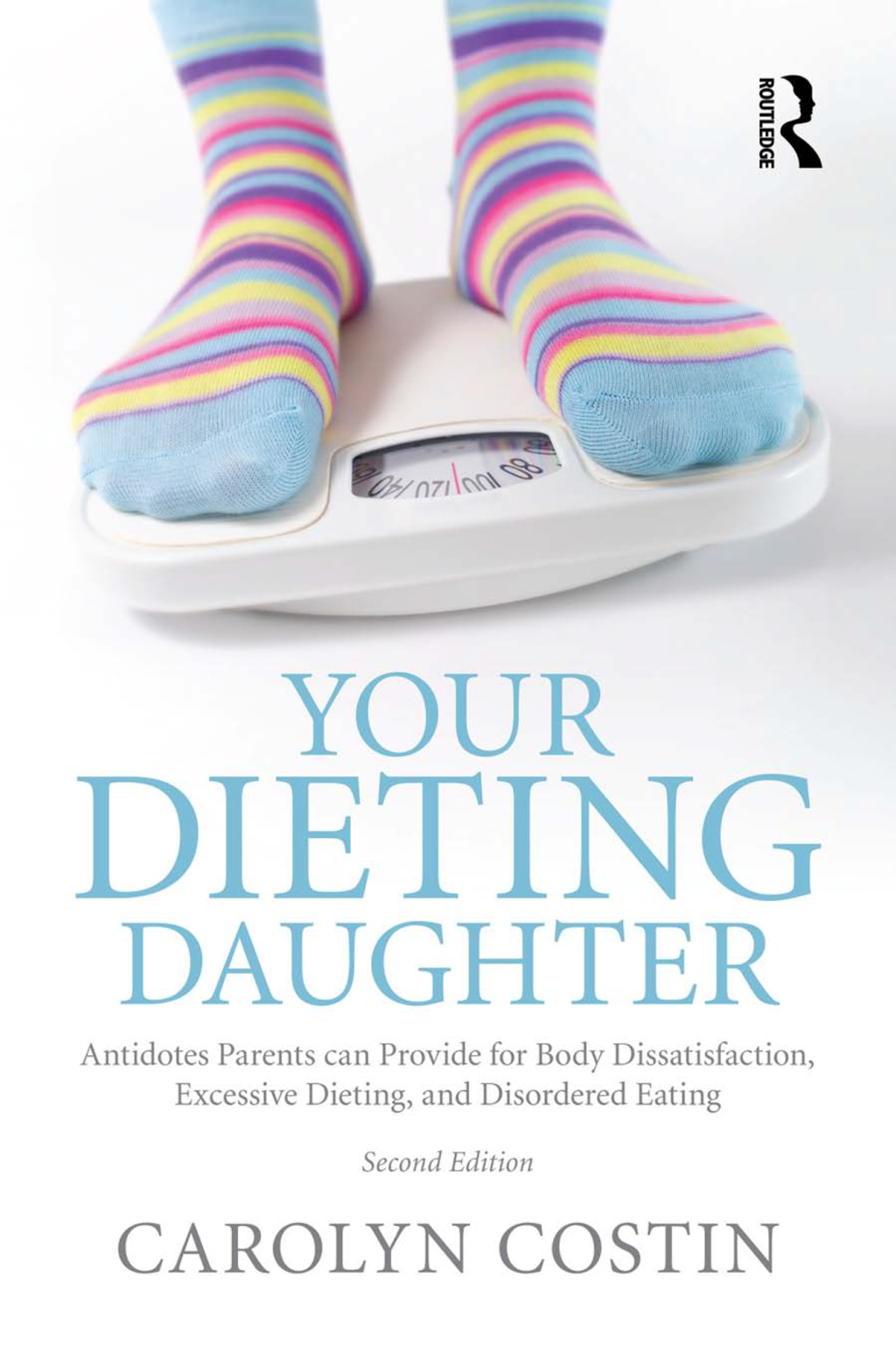 Your Dieting Daughter Antidotes Parents can Provide for Body Dissatisfaction, Excessive Dieting, and Disordered Eating 2nd Edition â€“ PDF/EPUB Version Downloadable