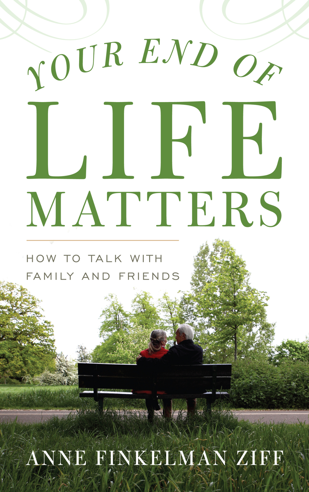 Your End of Life Matters How to Talk with Family and Friends 1st Edition â€“ PDF/EPUB Version Downloadable