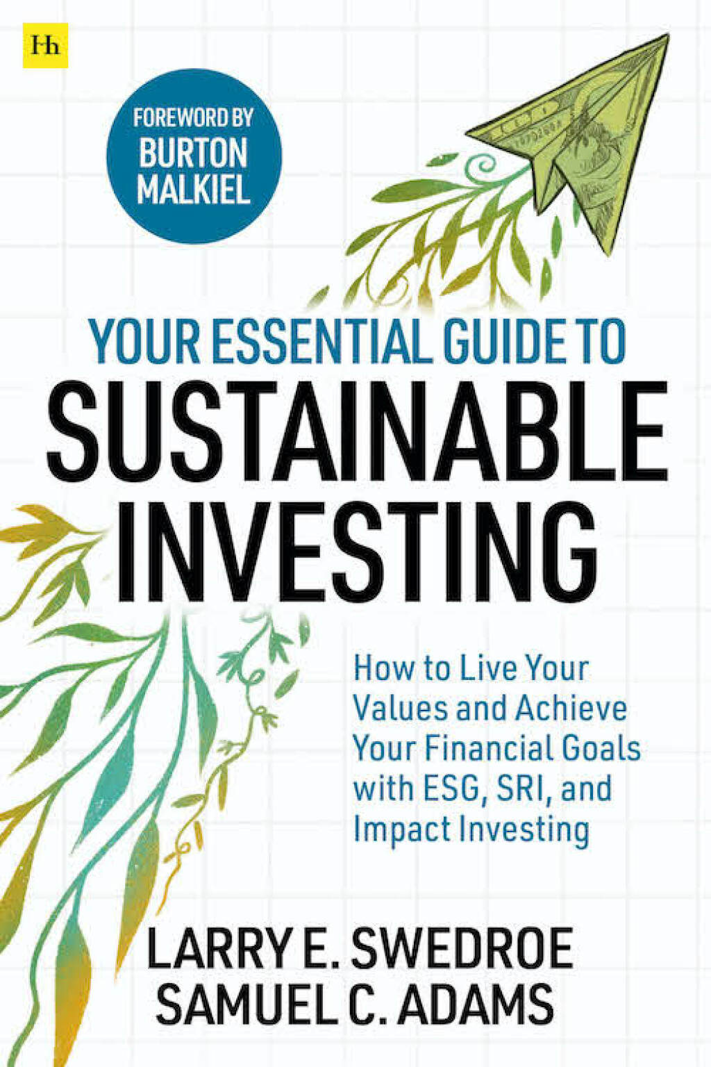 Your Essential Guide to Sustainable Investing How to live your values and achieve your financial goals with ESG, SRI, and Impact Investing 1st Edition - (PDF/EPUB Version)