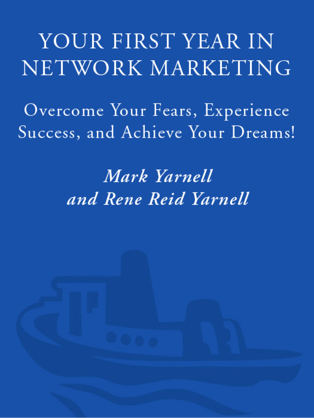 Your First Year in Network Marketing Overcome Your Fears, Experience Success, and Achieve Your Dreams! - (PDF/EPUB Version)