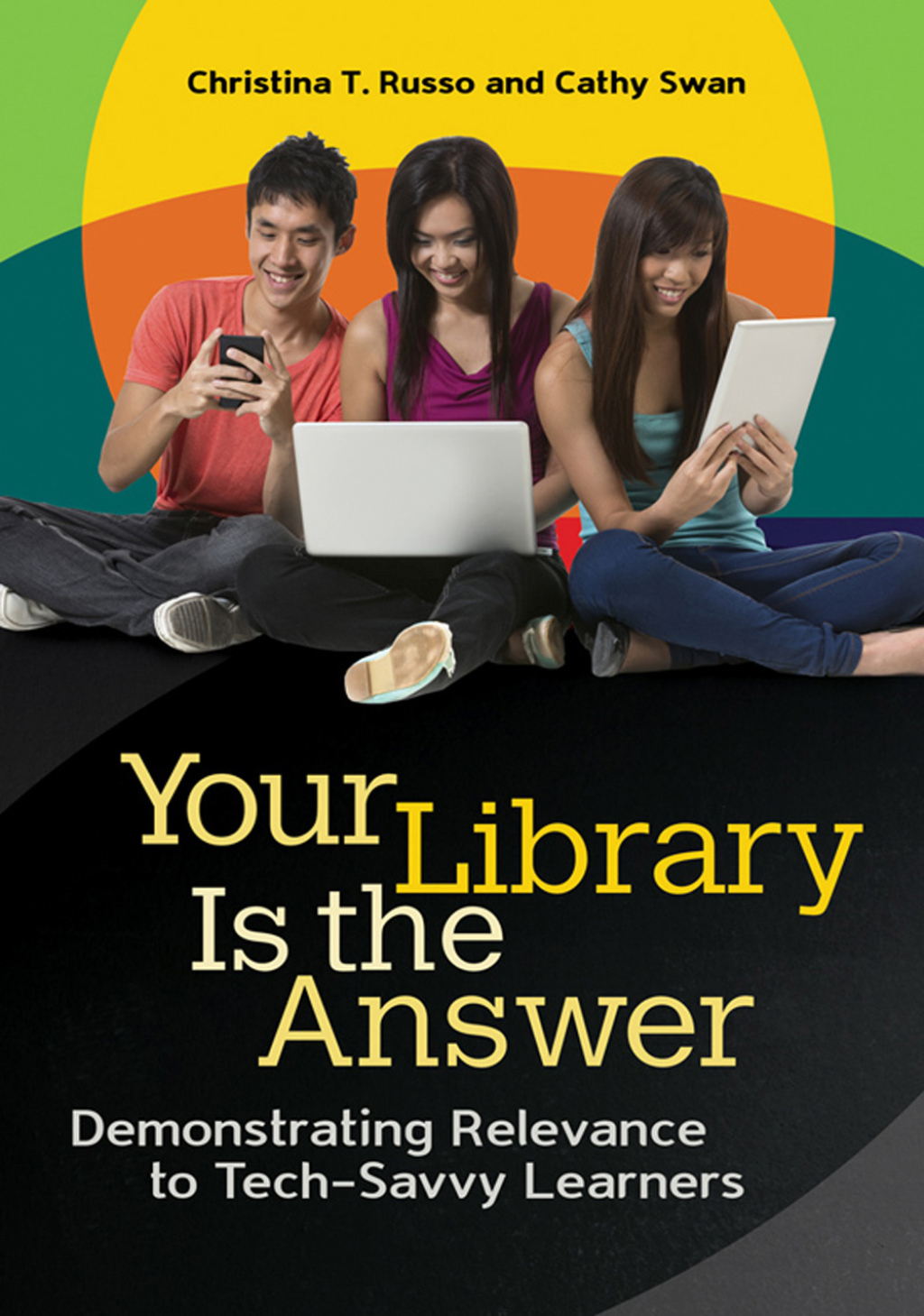 Your Library Is the Answer Demonstrating Relevance to Tech-Savvy Learners 1st Edition â€“ PDF/EPUB Version Downloadable