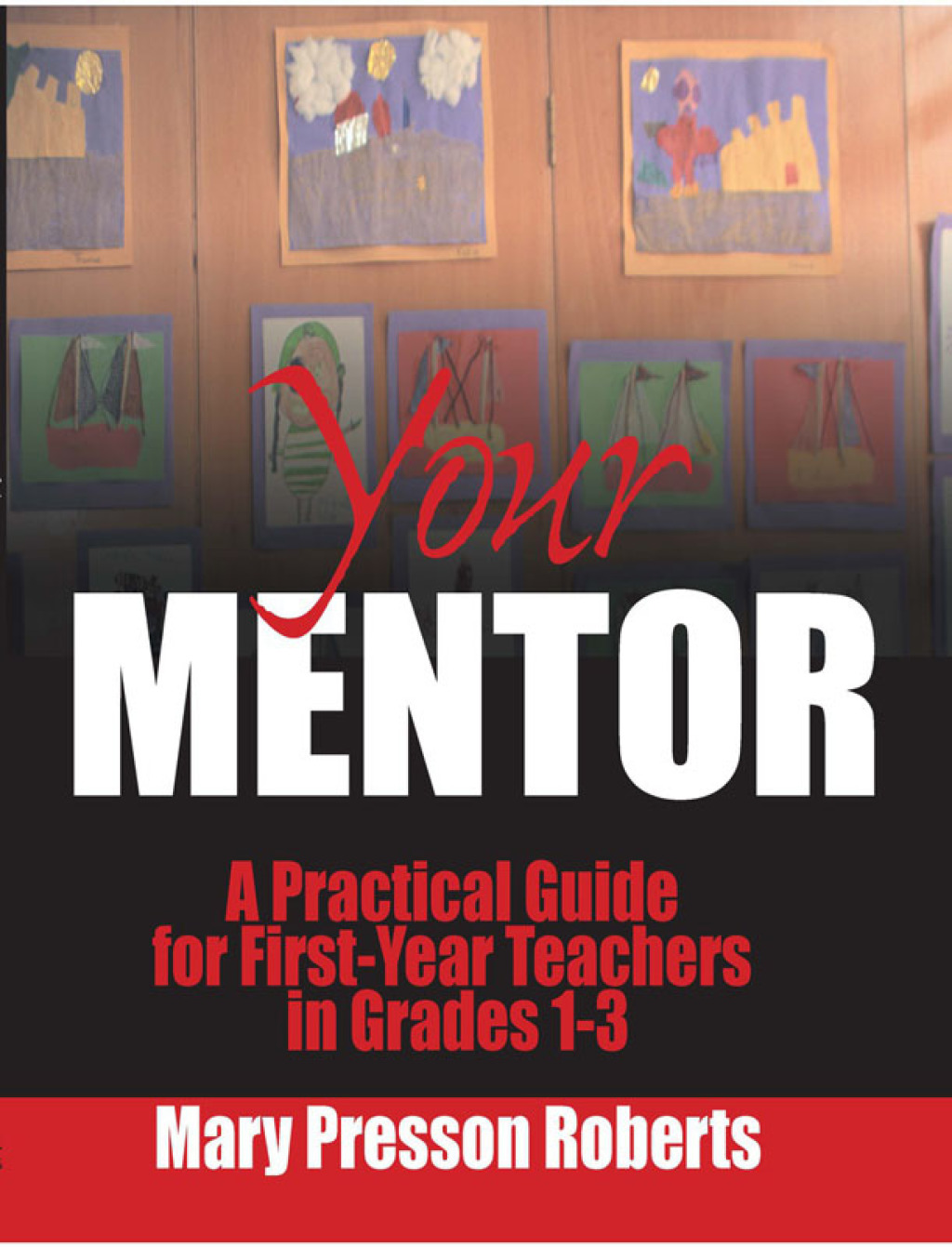Your Mentor A Practical Guide for First-Year Teachers in Grades 1-3 - (PDF/EPUB Version)