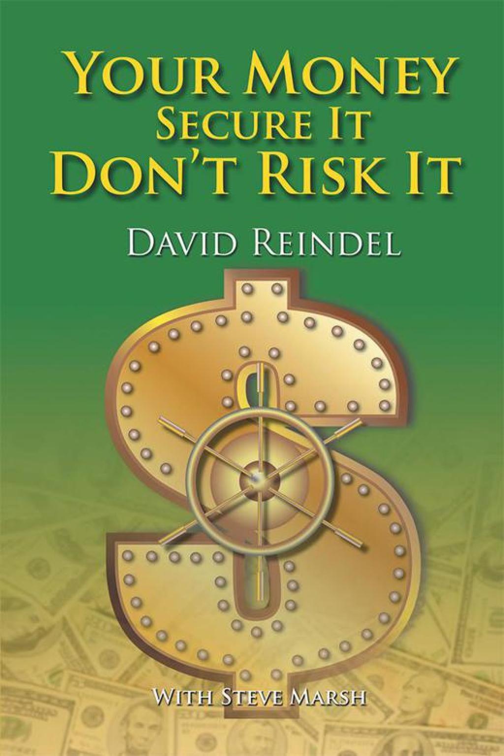 Your Money Secure It! Donâ€™T Risk It!! The Essential Guide to Play . . . Not Work During Your Retirement Years - (PDF/EPUB Version)