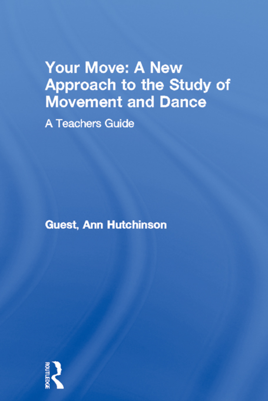 Your Move: A New Approach to the Study of Movement and Dance A Teachers Guide 1st Edition â€“ PDF/EPUB Version Downloadable