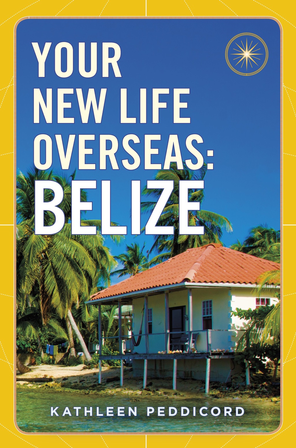 Your New Life Overseas: Belize - (PDF/EPUB Version)