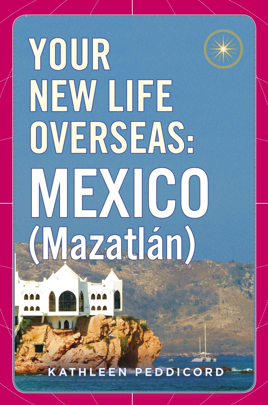 Your New Life Overseas: Mexico (MazatlÃ¡n) - (PDF/EPUB Version)