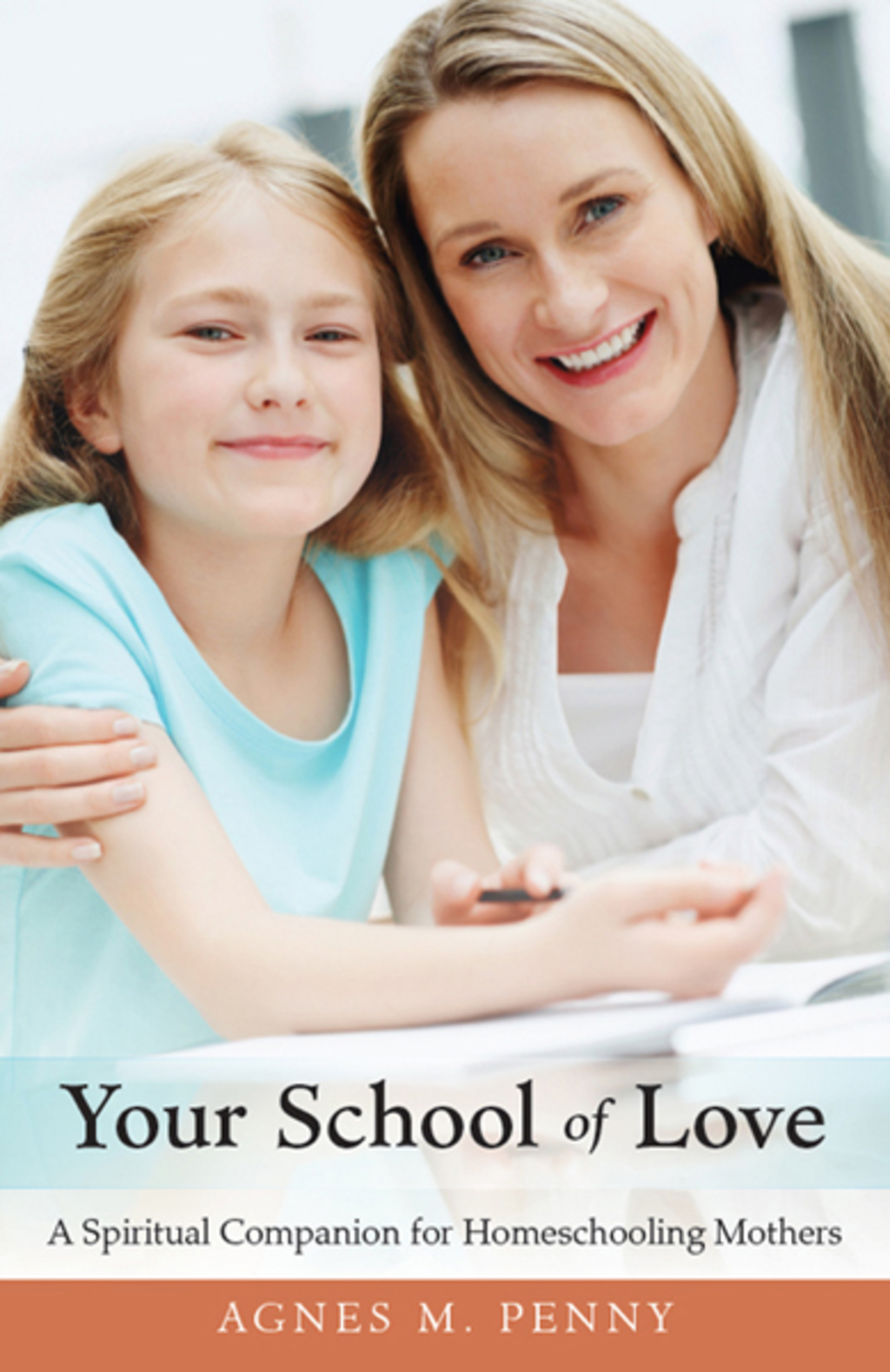 Your School of Love A Spiritual Companion for Teaching Mothers - (PDF/EPUB Version)