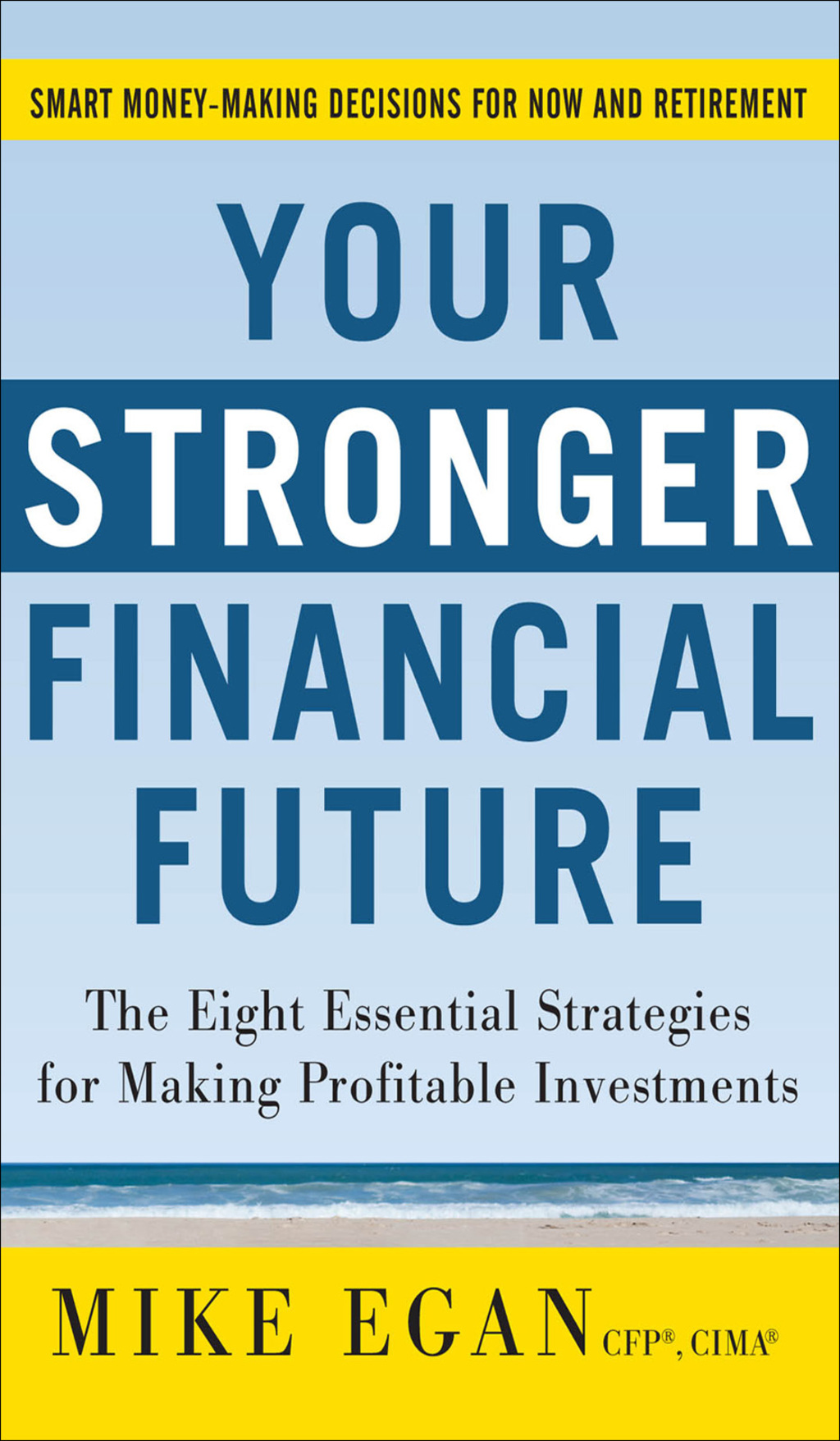 Your Stronger Financial Future: The Eight Essential Strategies for Making Profitable Investments 1st Edition - (PDF/EPUB Version)
