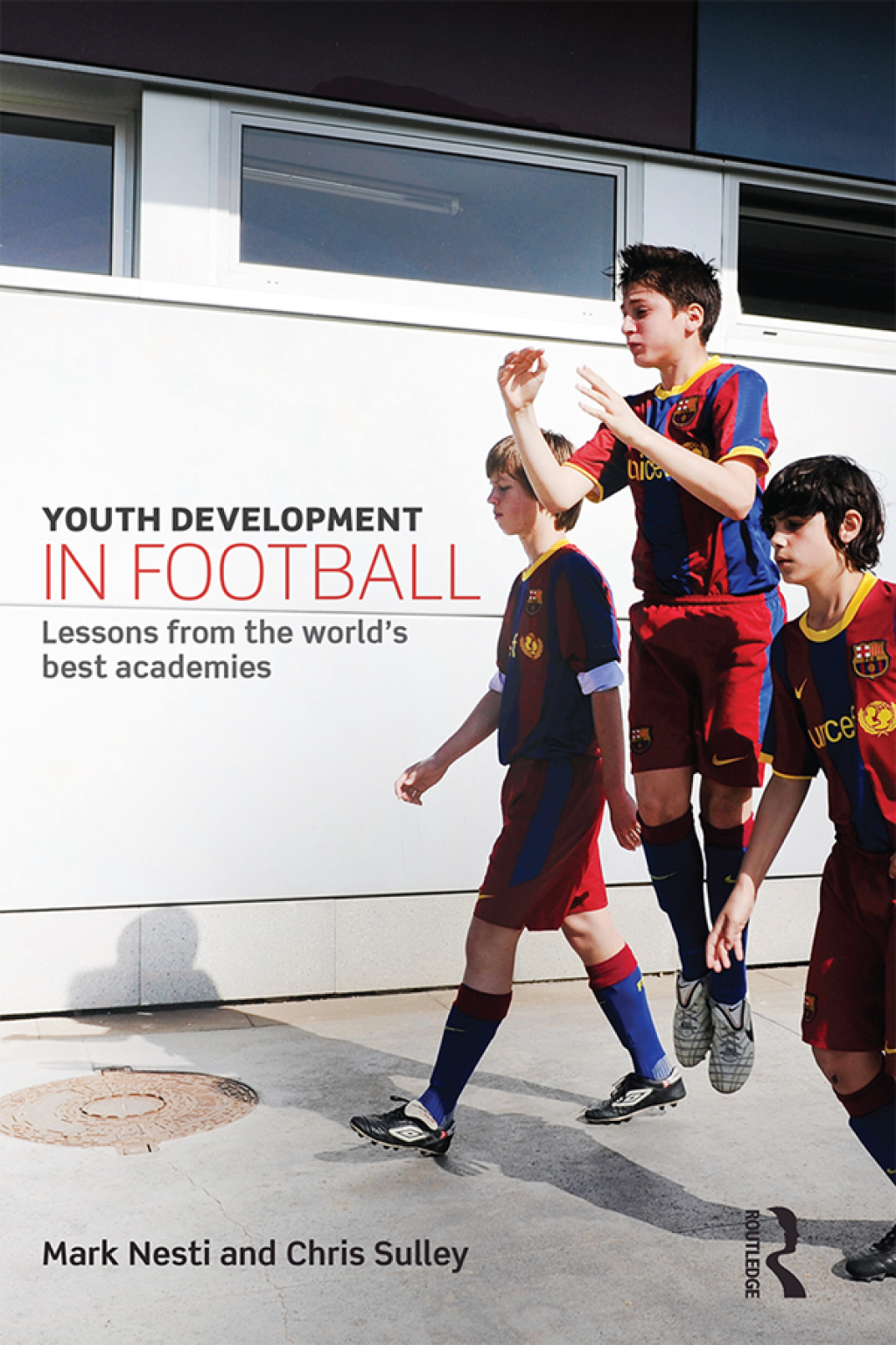Youth Development in Football Lessons from the worldâ€™s best academies 1st Edition â€“ PDF/EPUB Version Downloadable
