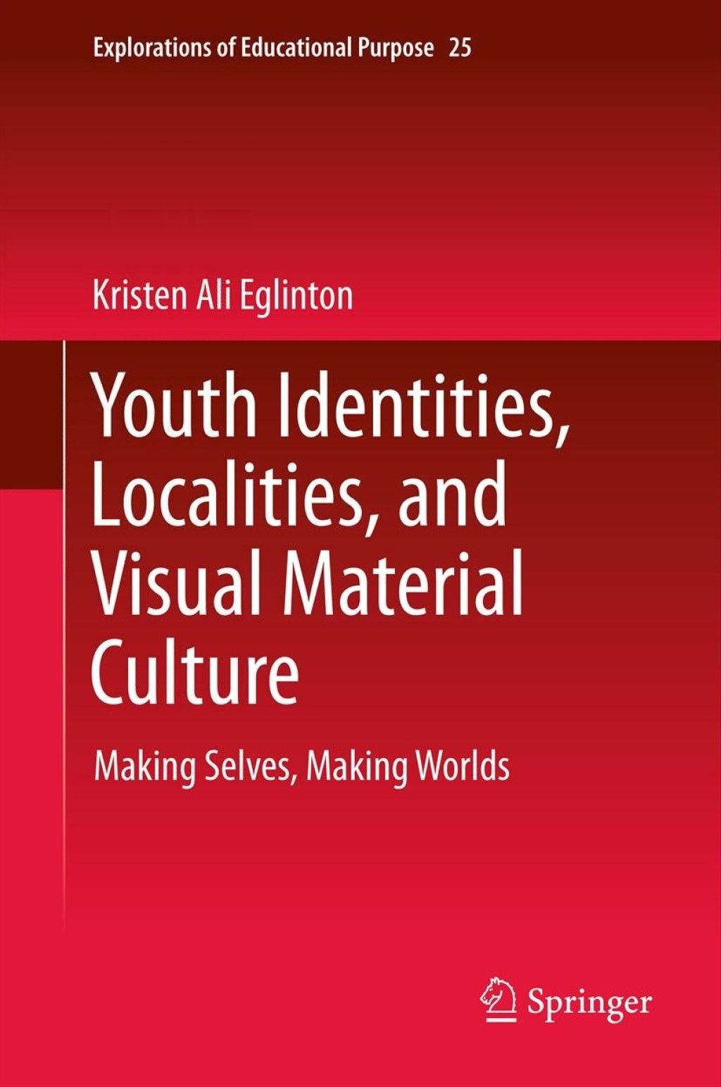 Youth Identities, Localities, and Visual Material Culture Making Selves, Making Worlds  â€“ PDF/EPUB Version Downloadable