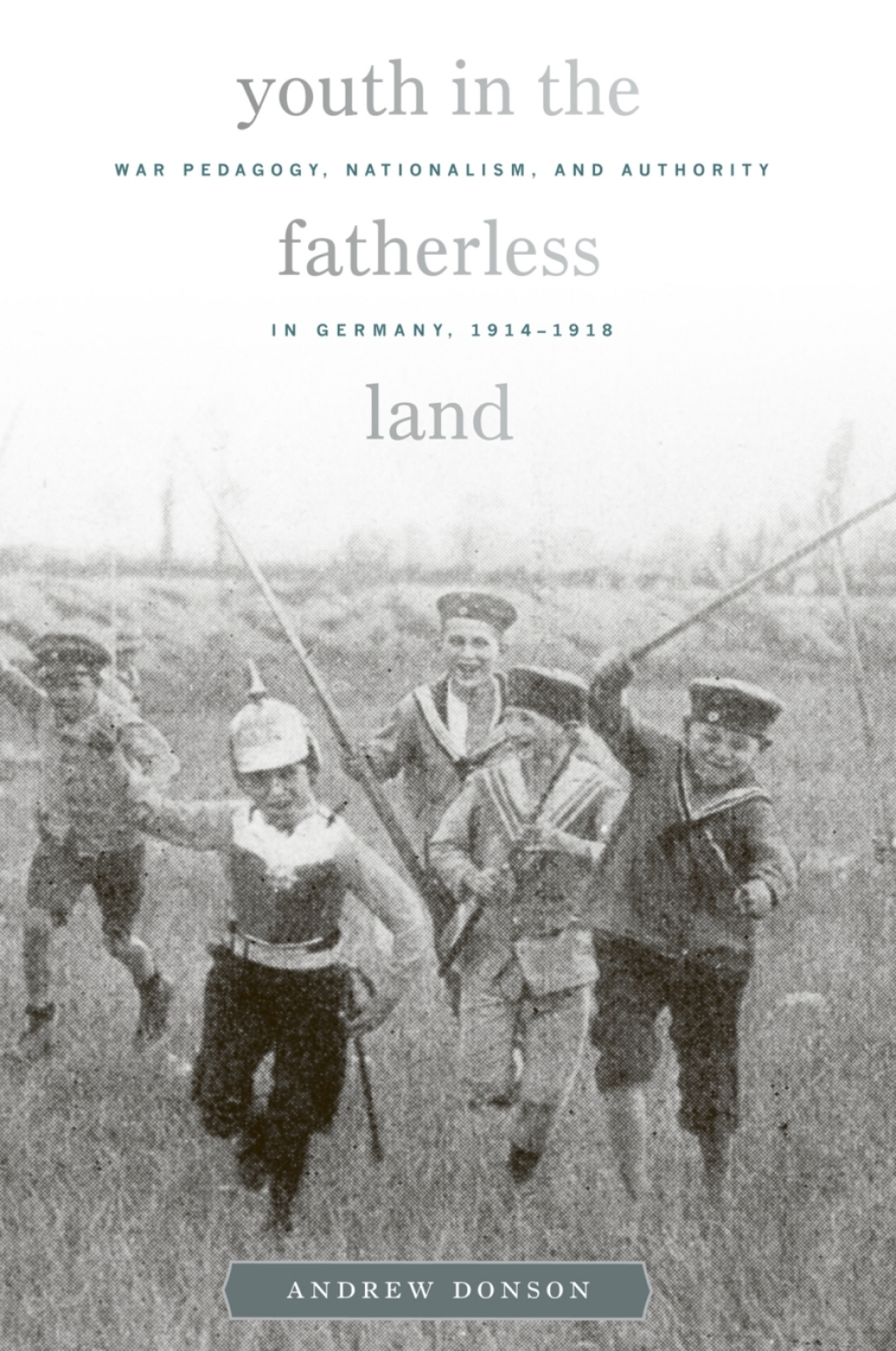 Youth in the Fatherless Land War Pedagogy, Nationalism, and Authority in Germany, 1914â€“1918  â€“ PDF/EPUB Version Downloadable