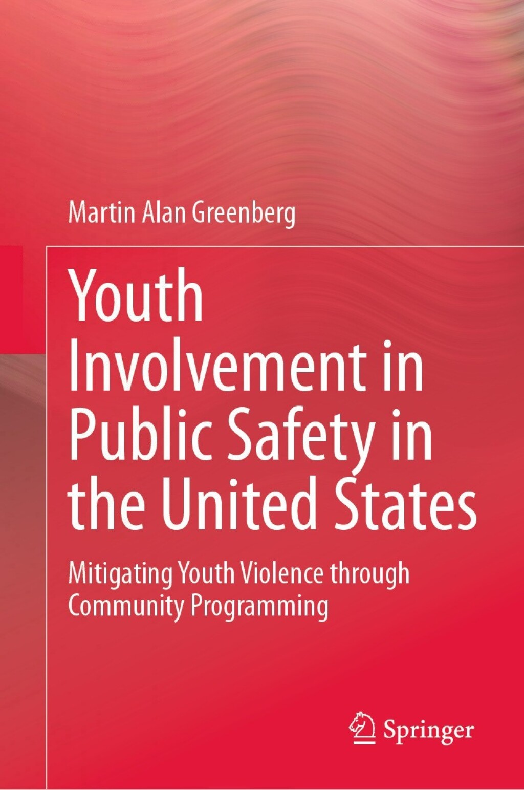 Youth Involvement in Public Safety in the United States Mitigating Youth Violence through Community Programming  â€“ PDF/EPUB Version Downloadable