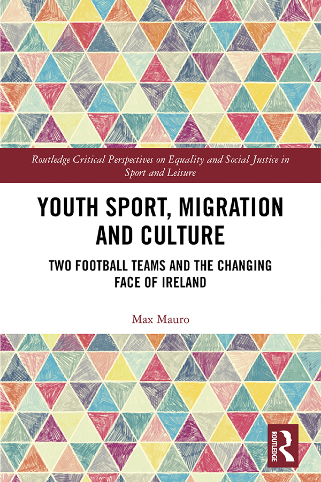 Youth Sport, Migration and Culture Two Football Teams and the Changing Face of Ireland 1st Edition â€“ PDF/EPUB Version Downloadable