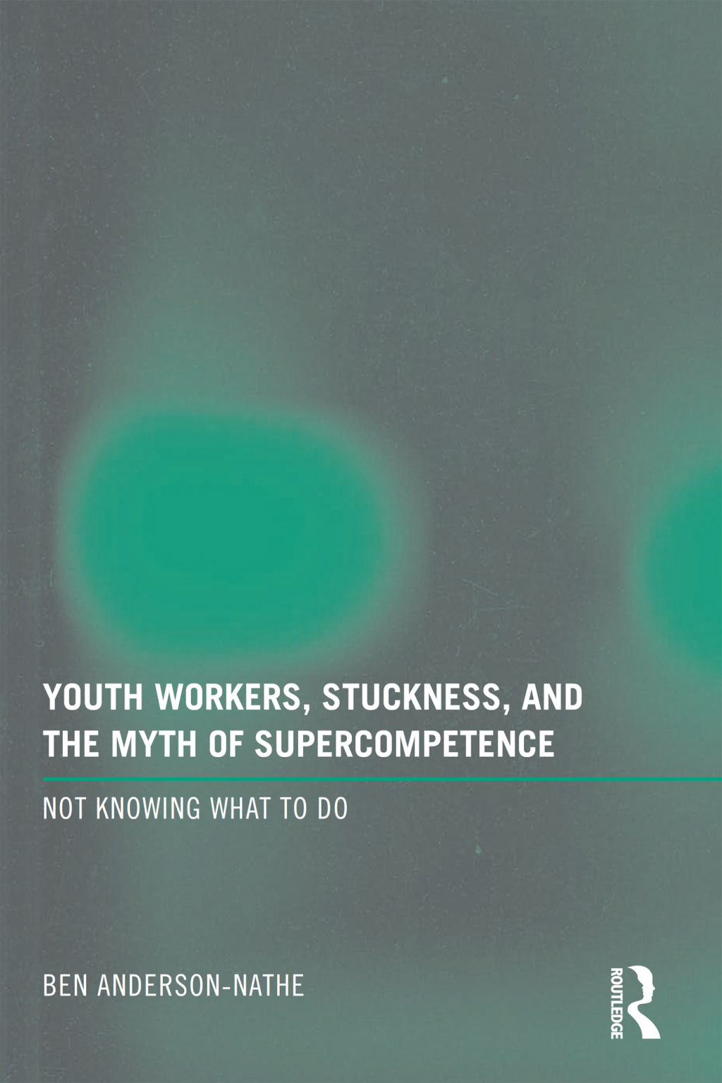 Youth Workers, Stuckness, and the Myth of Supercompetence Not knowing what to do 1st Edition â€“ PDF/EPUB Version Downloadable