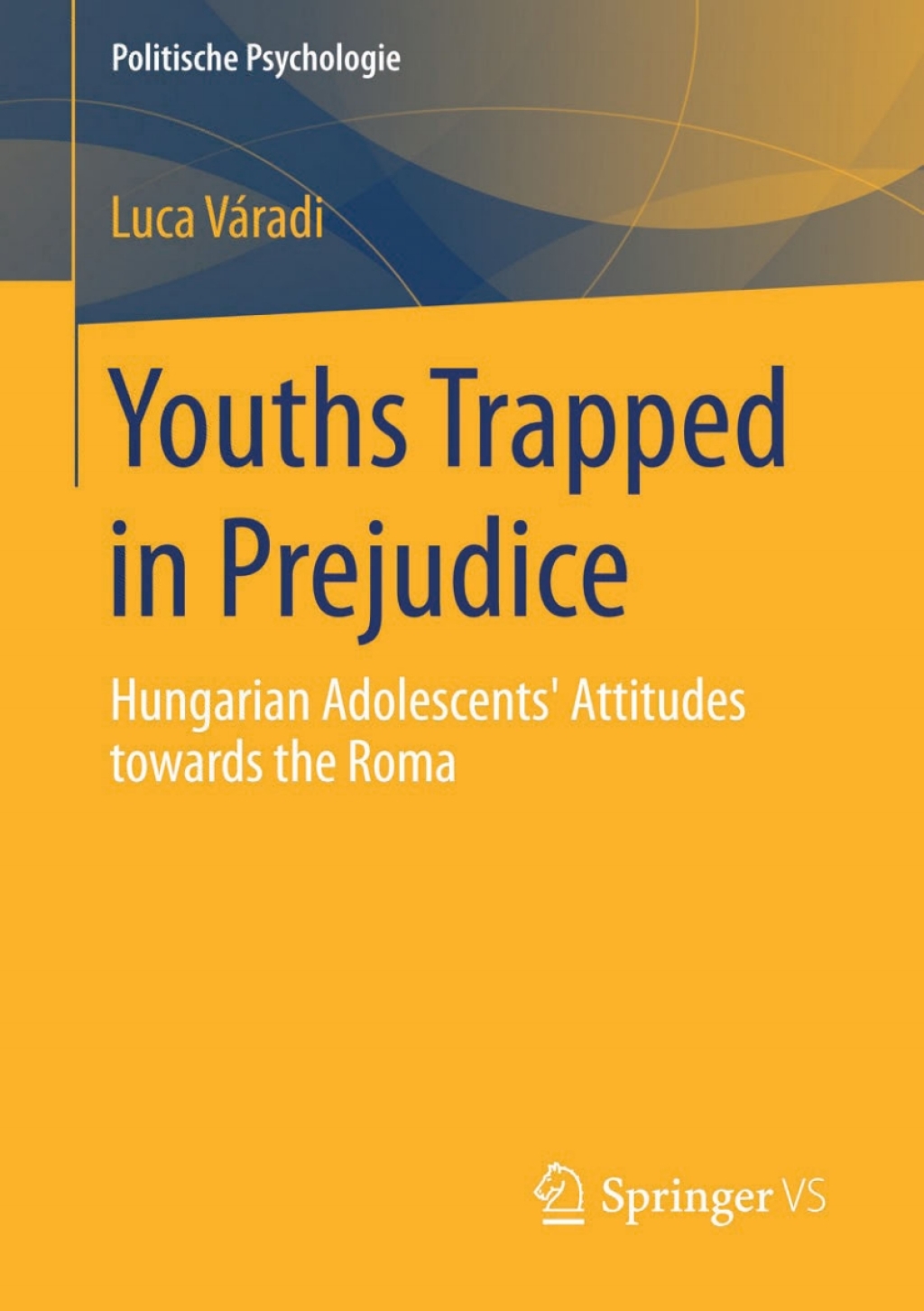 Youths Trapped in Prejudice Hungarian Adolescentsâ€™ Attitudes towards the Roma  â€“ PDF/EPUB Version Downloadable
