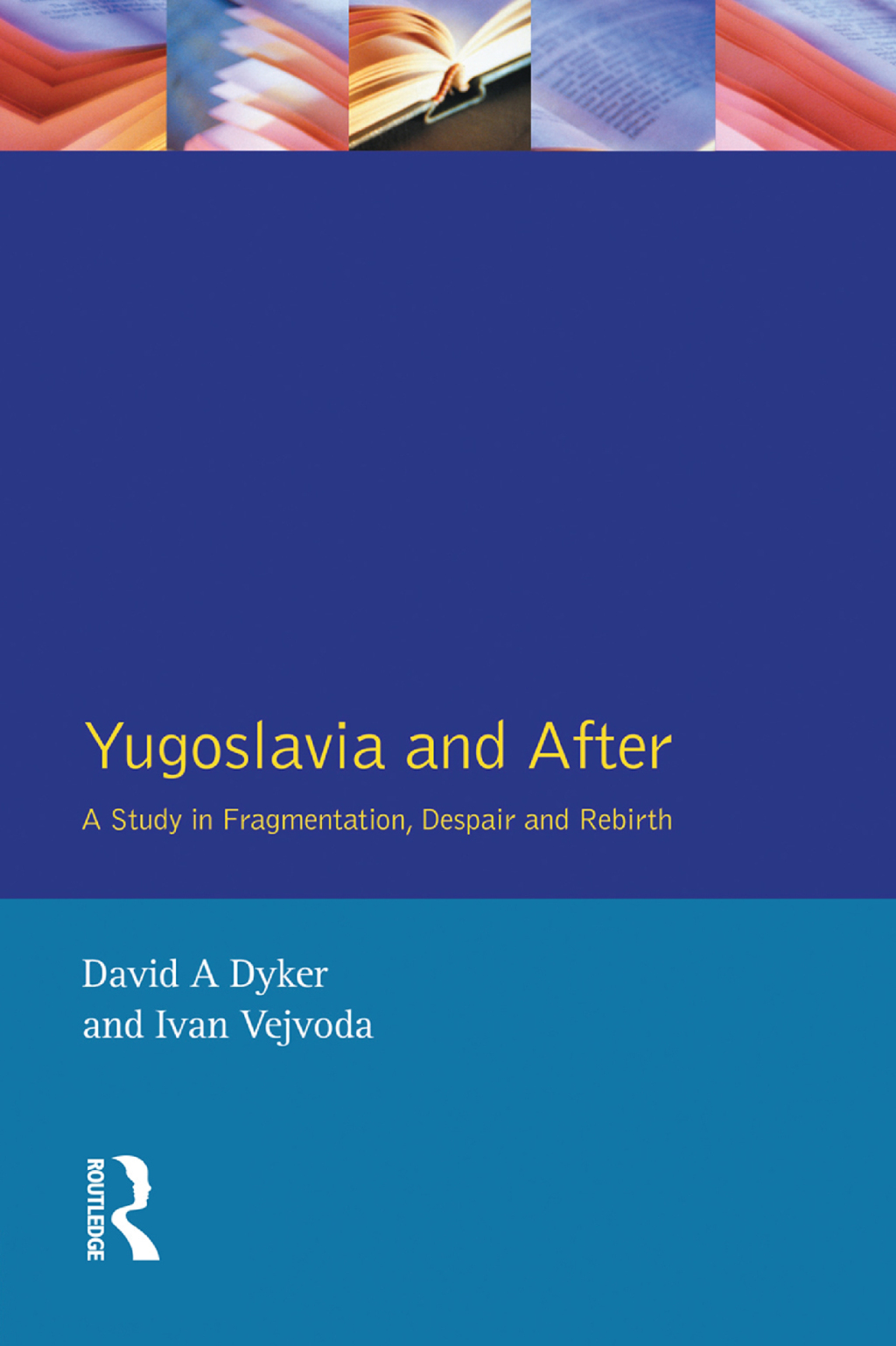Yugoslavia and After A Study in Fragmentation, Despair and Rebirth 1st Edition â€“ PDF/EPUB Version Downloadable