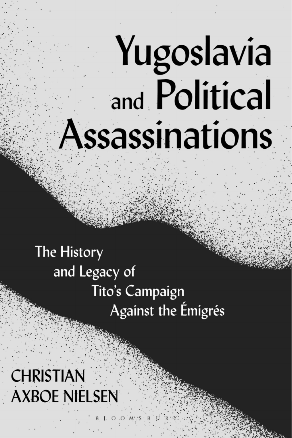 Yugoslavia and Political Assassinations The History and Legacy of Titoâ€™s Campaign Against the EmigrÃ©s 1st Edition â€“ PDF/EPUB Version Downloadable
