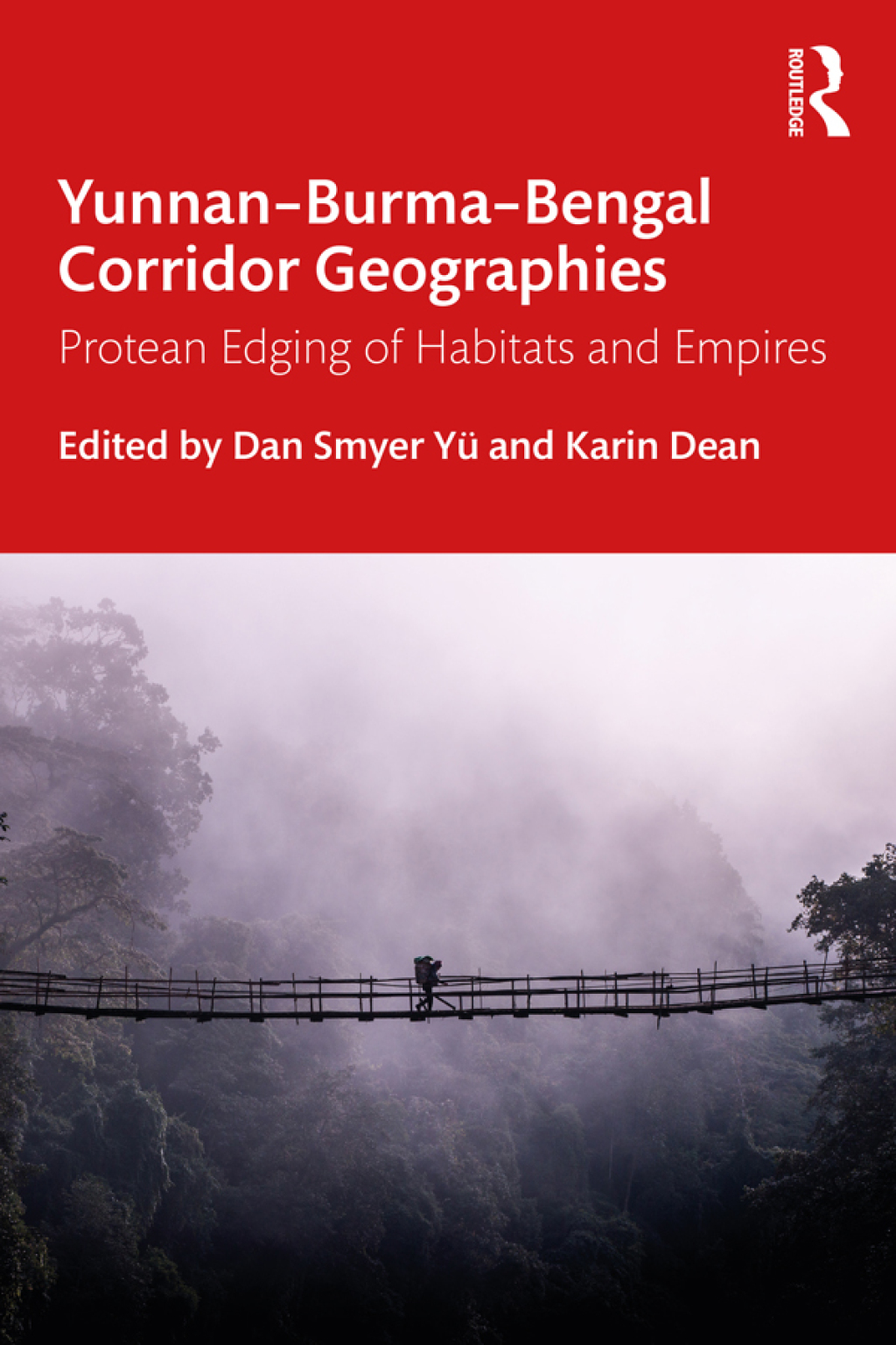 Yunnanâ€“Burmaâ€“Bengal Corridor Geographies Protean Edging of Habitats and Empires 1st Edition â€“ PDF/EPUB Version Downloadable