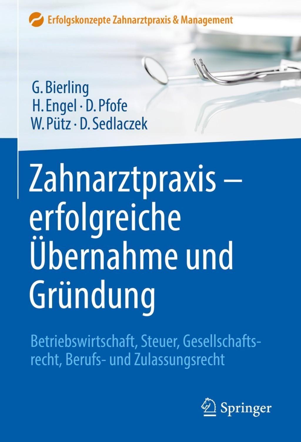 Zahnarztpraxis - erfolgreiche Ãœbernahme und GrÃ¼ndung Betriebswirtschaft, Steuer, Gesellschaftsrecht, Berufs- und Zulassungsrecht  â€“ PDF/EPUB Version Downloadable