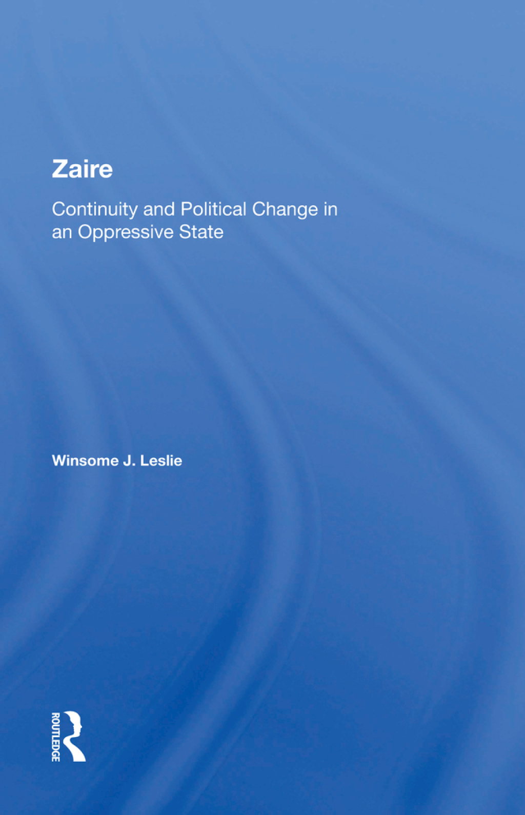 Zaire Continuity And Political Change In An Oppressive State 1st Edition â€“ PDF/EPUB Version Downloadable