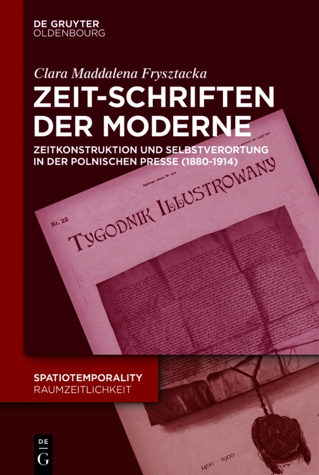 Zeit-Schriften der Moderne Zeitkonstruktion und temporale Selbstverortung in der polnischen Presse (1880-1914) 1st Edition â€“ PDF/EPUB Version Downloadable