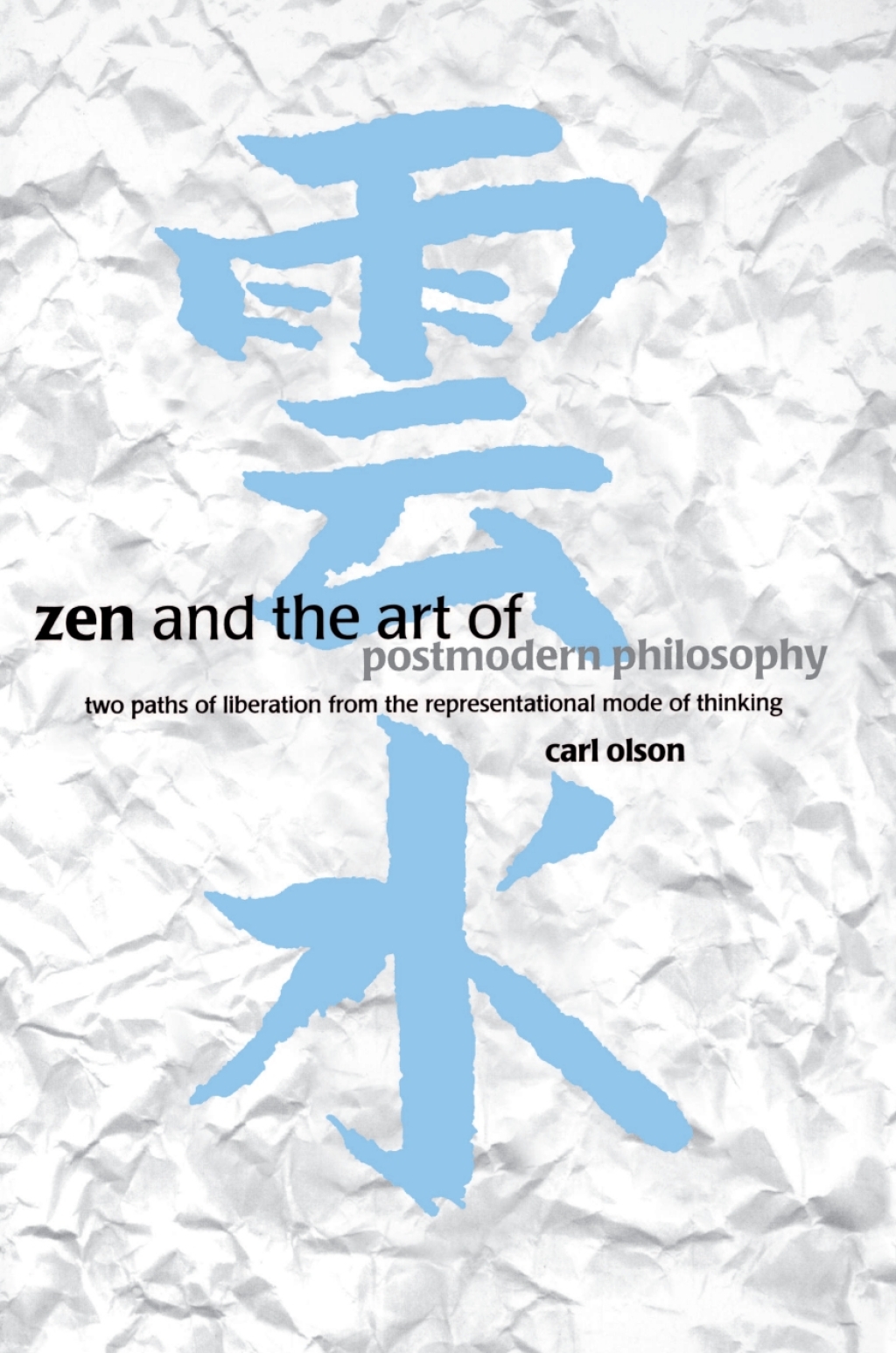 Zen and the Art of Postmodern Philosophy Two Paths of Liberation from the Representational Mode of Thinking  â€“ PDF/EPUB Version Downloadable