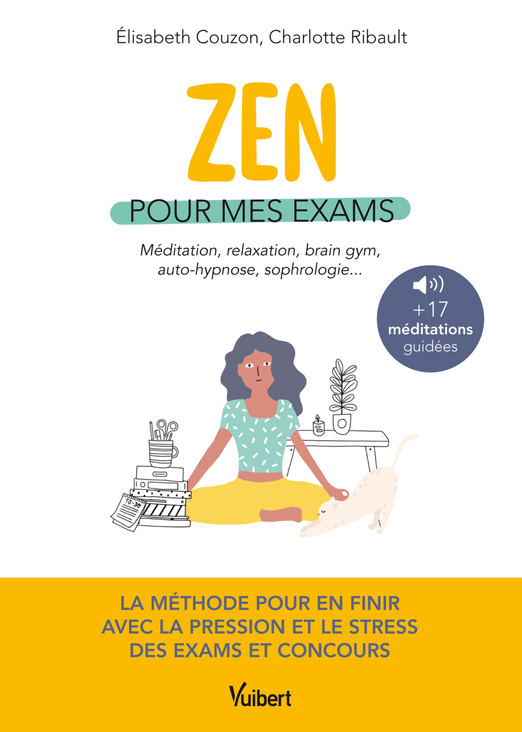 Zen pour mes exams : mÃ©ditation, relaxation, Brain Gym, autohypnose, sophrologie La mÃ©thode pour en finir avec le stress et la pression - Avec 17 mÃ©ditations en podcasts 1st Edition - (PDF/EPUB Version)
