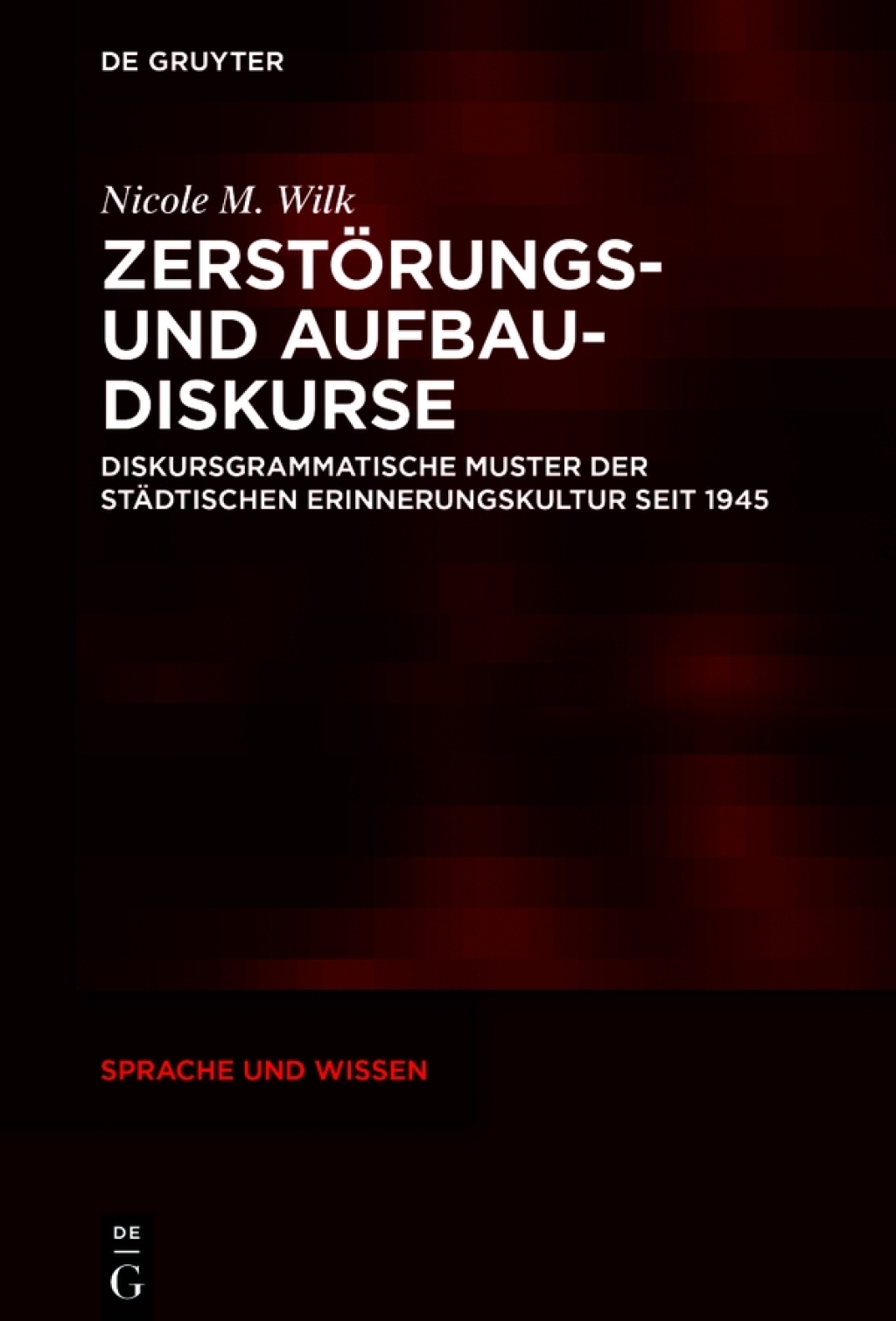 ZerstÃ¶rungs- und Aufbaudiskurse Diskursgrammatische Muster der stÃ¤dtischen Erinnerungskultur seit 1945 1st Edition â€“ PDF/EPUB Version Downloadable