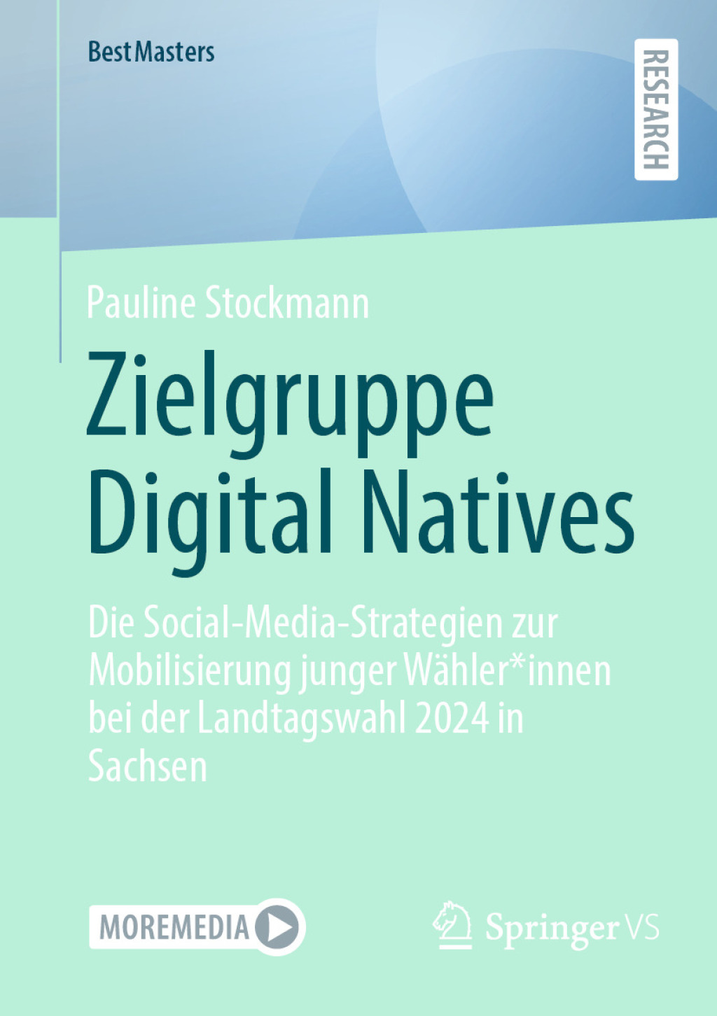Zielgruppe Digital Natives Die Social-Media-Strategien zur Mobilisierung junger WÃ¤hler*innen bei der Landtagswahl 2024 in Sachsen  â€“ PDF/EPUB Version Downloadable