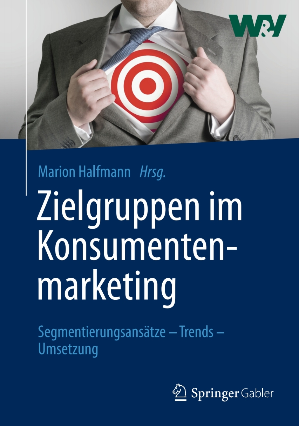 Zielgruppen im Konsumentenmarketing SegmentierungsansÃ¤tze â€“ Trends â€“ Umsetzung  â€“ PDF/EPUB Version Downloadable