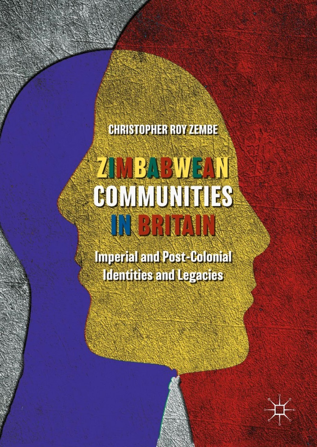 Zimbabwean Communities in Britain Imperial and Post-Colonial Identities and Legacies  â€“ PDF/EPUB Version Downloadable